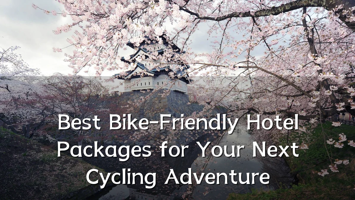 Best Bike-Friendly Hotel Packages for Your Next Cycling Adventure