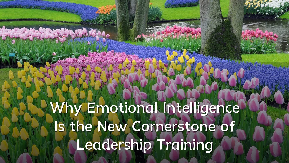 Why Emotional Intelligence Is the New Cornerstone of Leadership Training