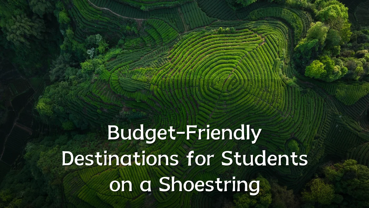 Budget-Friendly Destinations for Students on a Shoestring