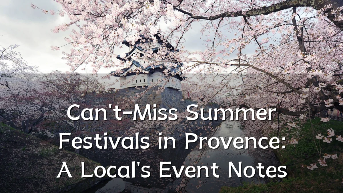 Can't-Miss Summer Festivals in Provence: A Local's Event Notes
