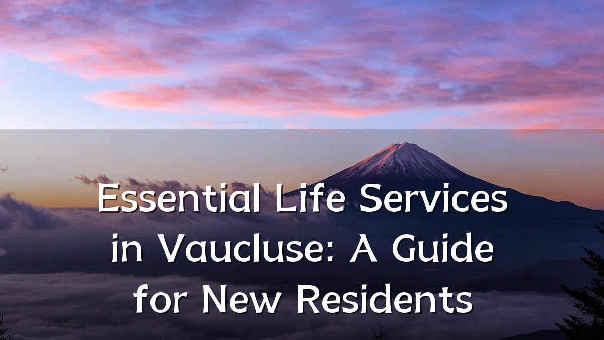 Essential Life Services in Vaucluse: A Guide for New Residents