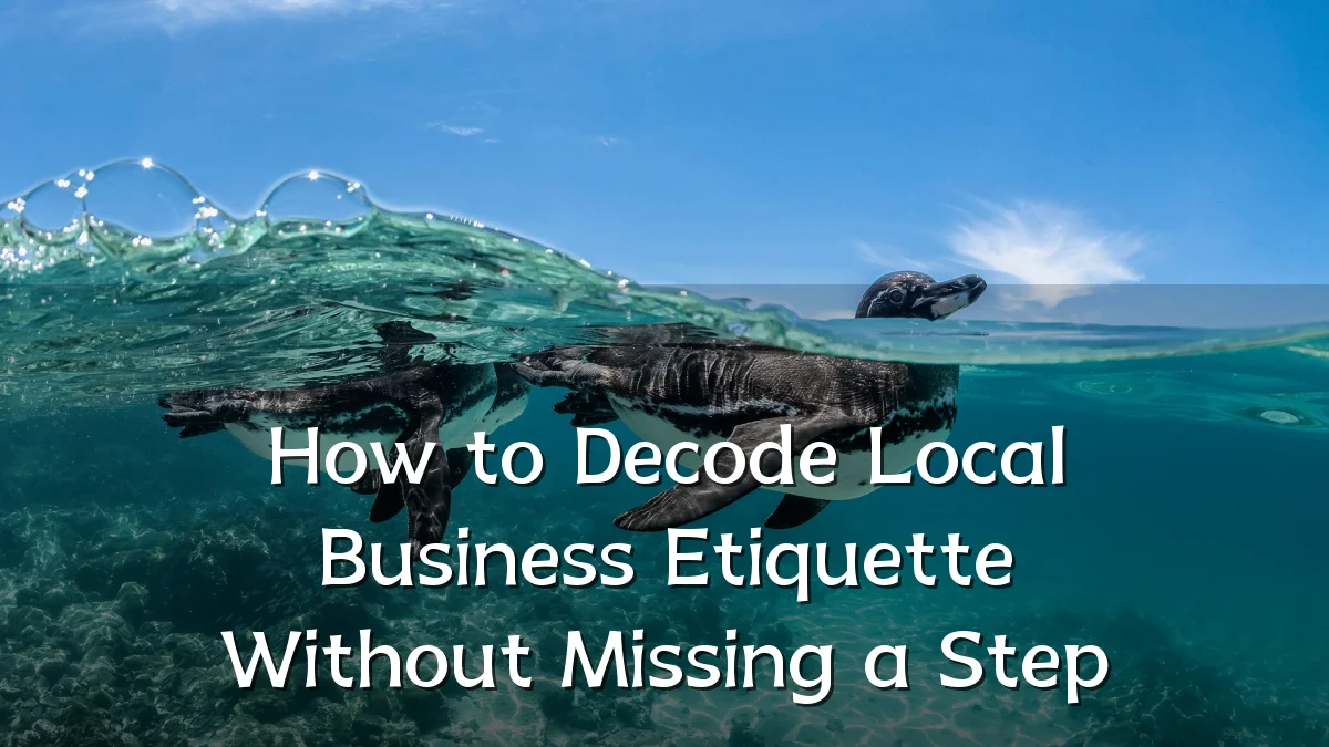 How to Decode Local Business Etiquette Without Missing a Step