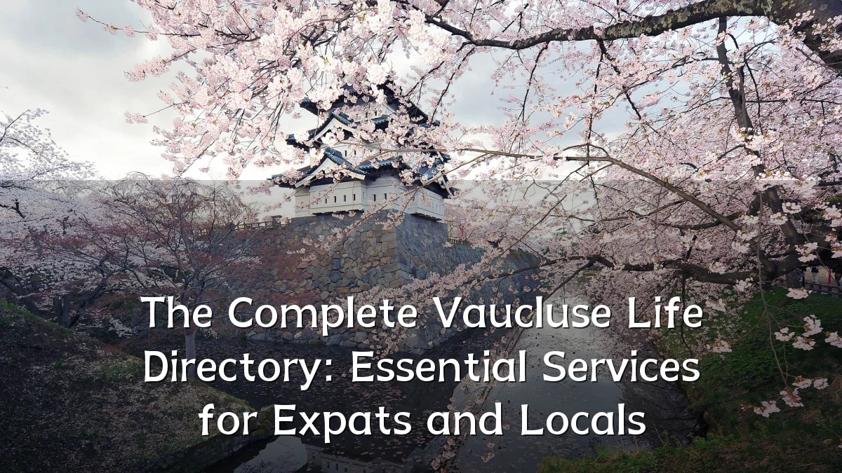 The Complete Vaucluse Life Directory: Essential Services for Expats and Locals
