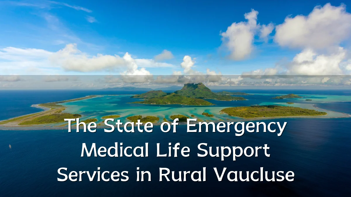 The State of Emergency Medical Life Support Services in Rural Vaucluse