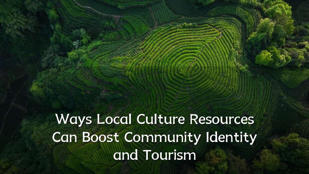 Ways Local Culture Resources Can Boost Community Identity and Tourism