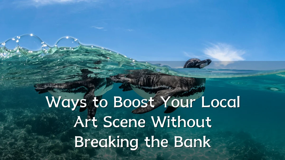 Ways to Boost Your Local Art Scene Without Breaking the Bank