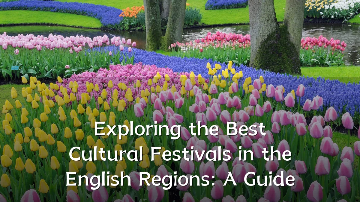 Exploring the Best Cultural Festivals in the English Regions: A Guide