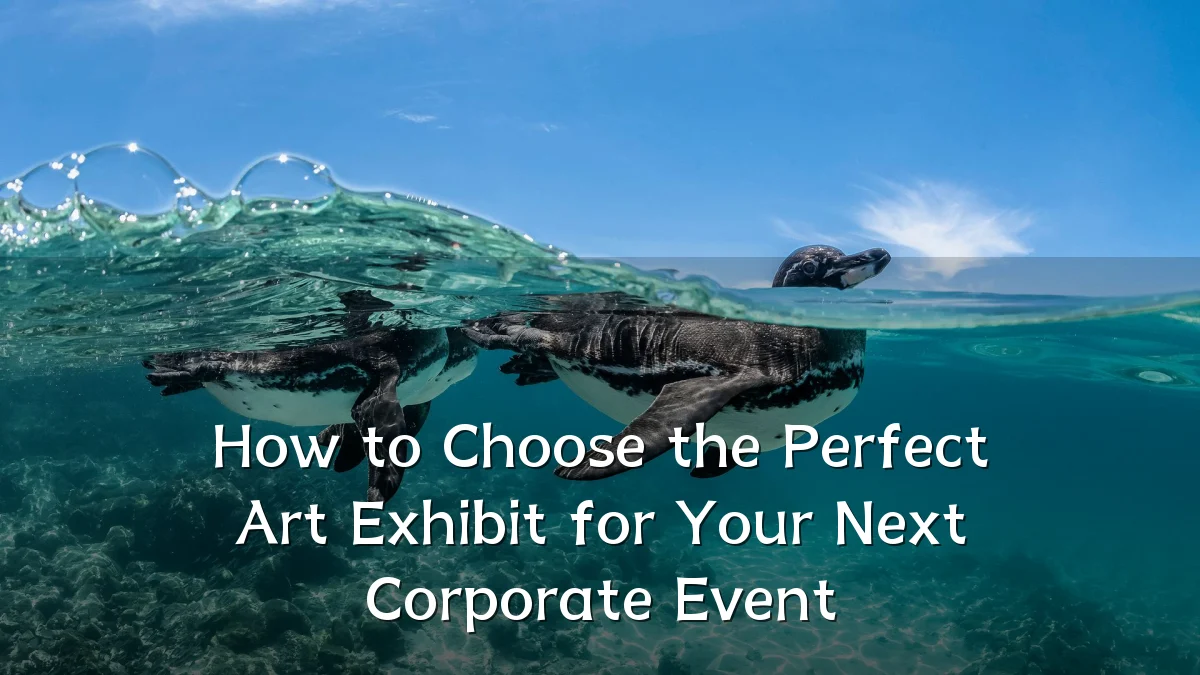 How to Choose the Perfect Art Exhibit for Your Next Corporate Event