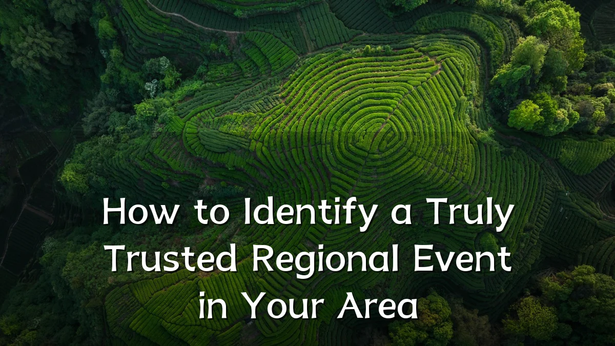 How to Identify a Truly Trusted Regional Event in Your Area