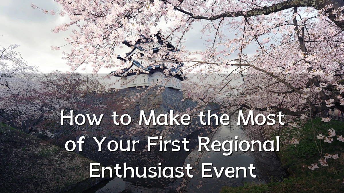 How to Make the Most of Your First Regional Enthusiast Event