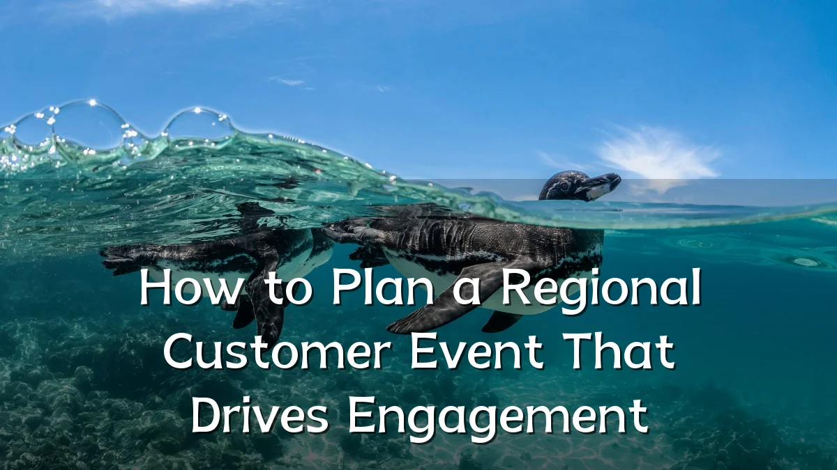 How to Plan a Regional Customer Event That Drives Engagement