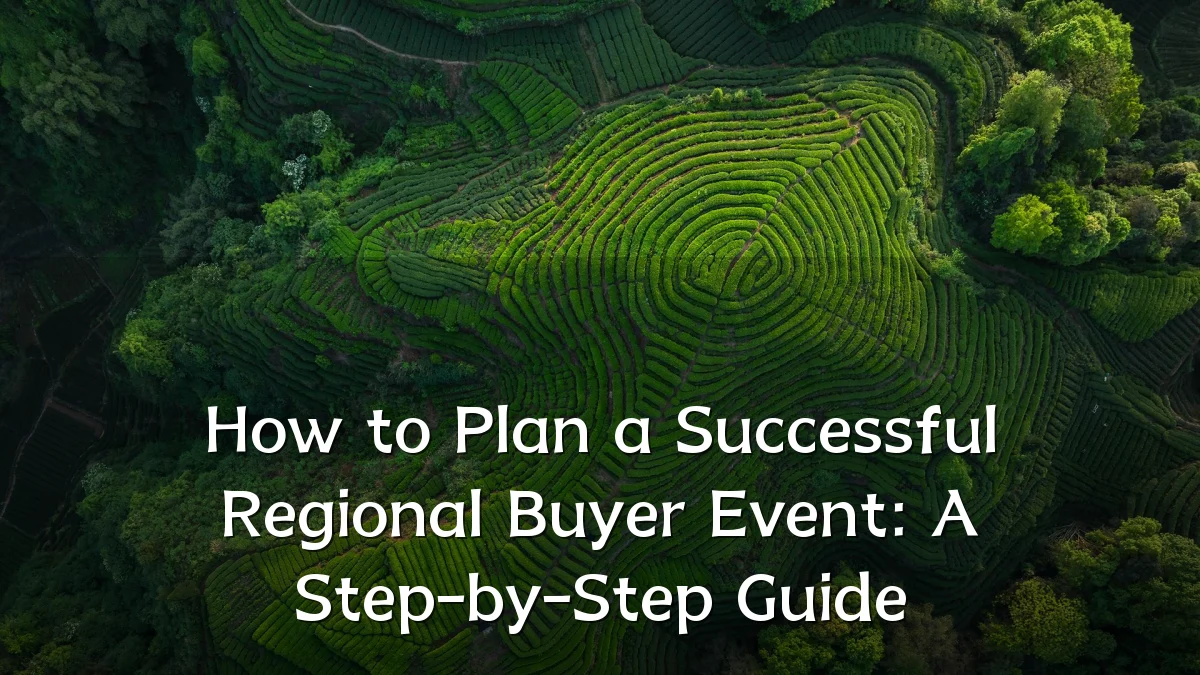 How to Plan a Successful Regional Buyer Event: A Step-by-Step Guide