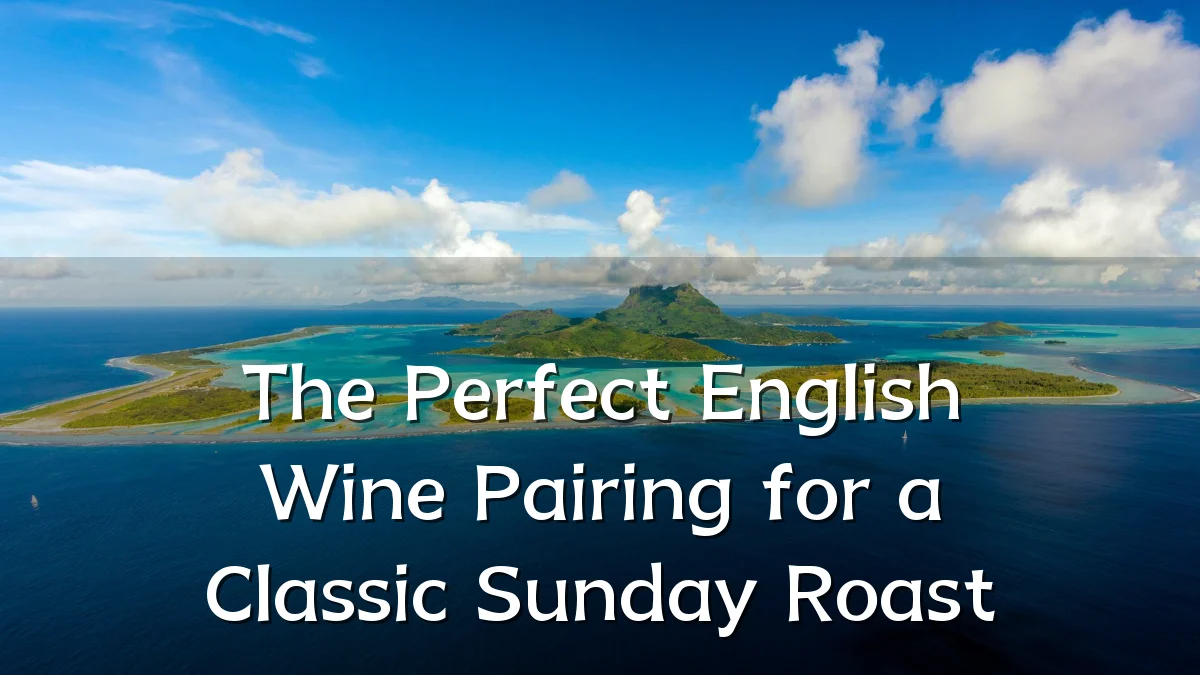 The Perfect English Wine Pairing for a Classic Sunday Roast