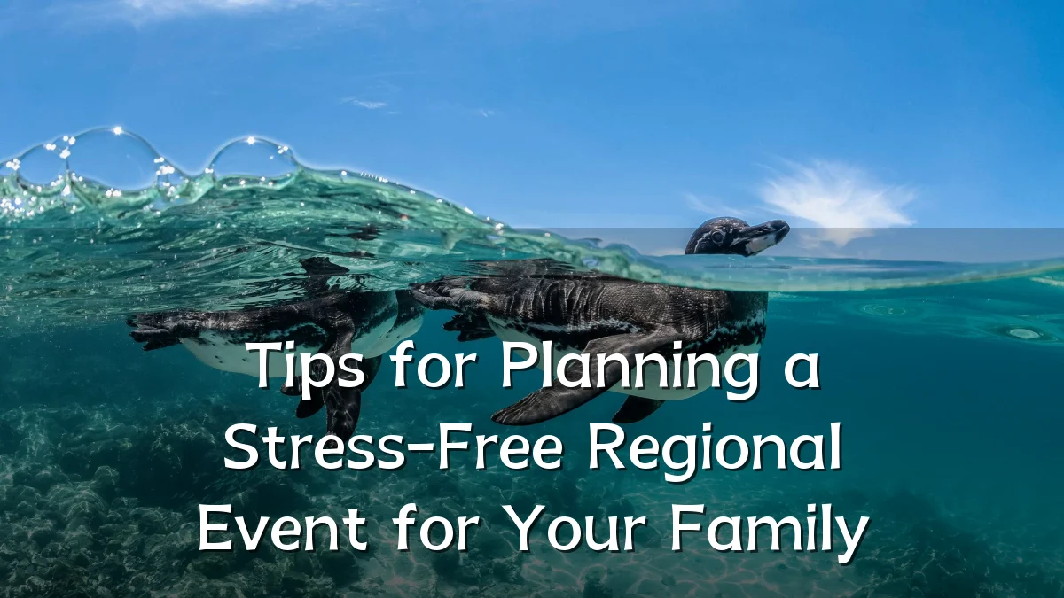 Tips for Planning a Stress-Free Regional Event for Your Family