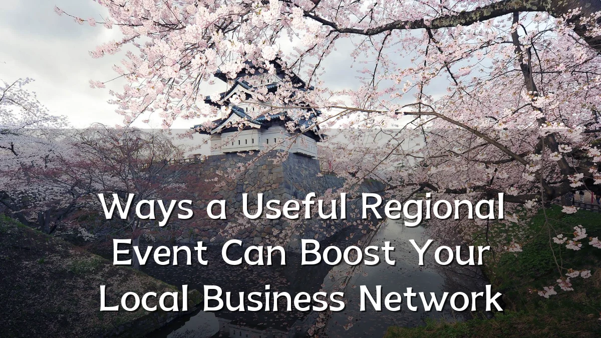 Ways a Useful Regional Event Can Boost Your Local Business Network