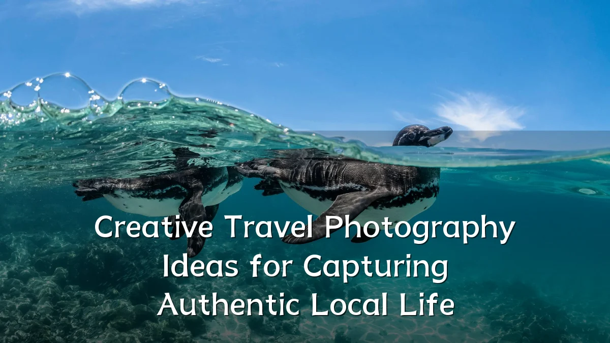 Creative Travel Photography Ideas for Capturing Authentic Local Life