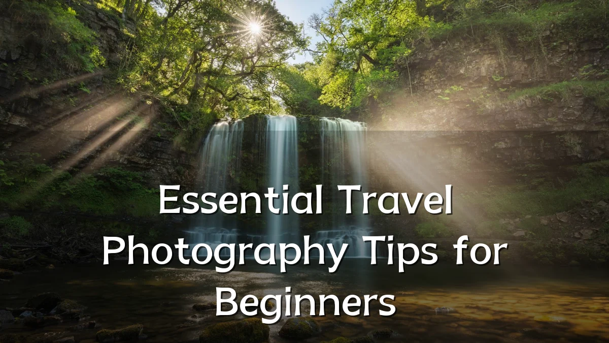 Essential Travel Photography Tips for Beginners
