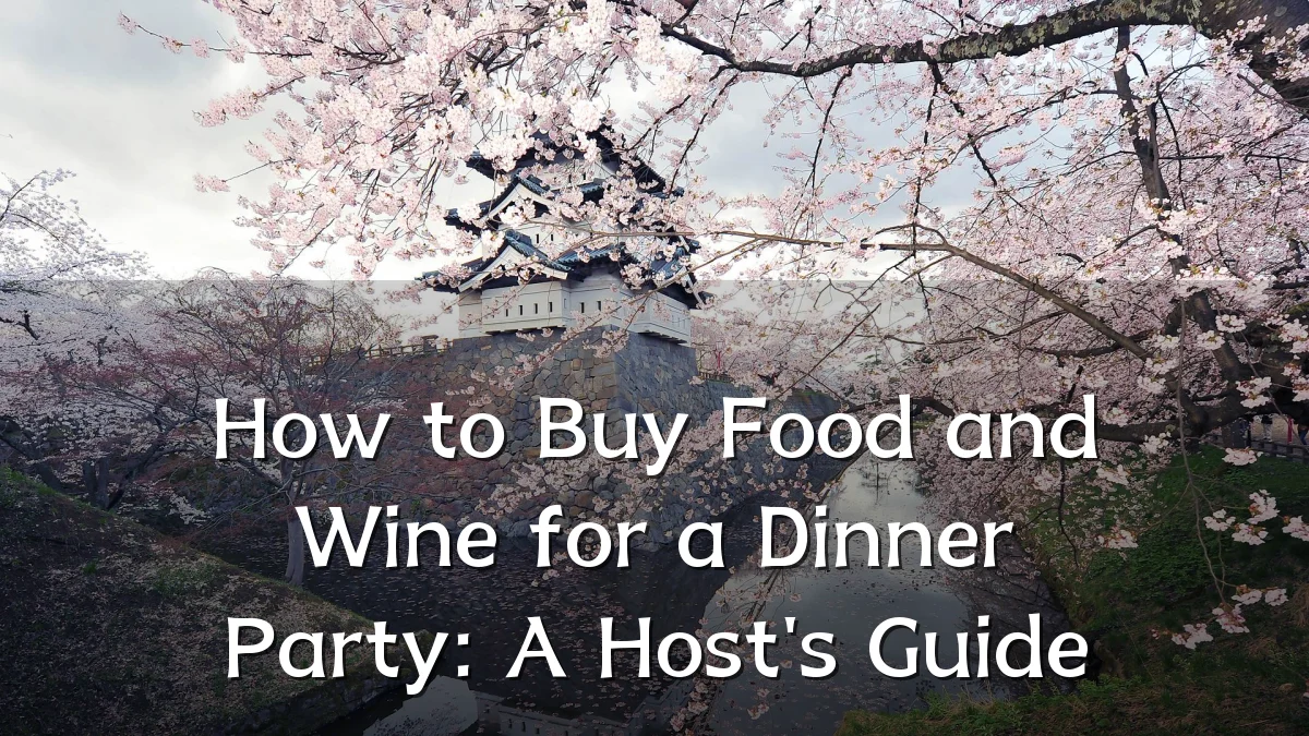 How to Buy Food and Wine for a Dinner Party: A Host's Guide
