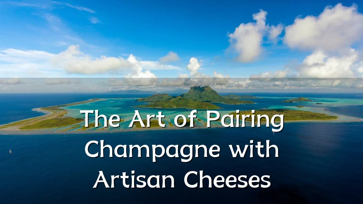 The Art of Pairing Champagne with Artisan Cheeses