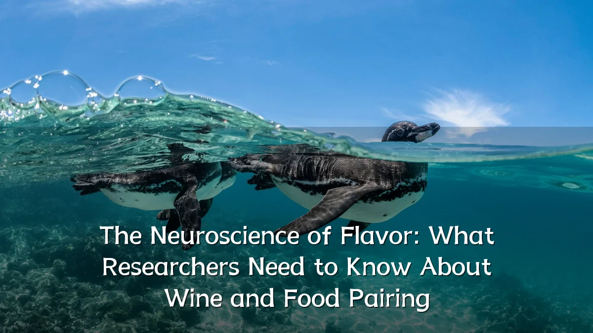 The Neuroscience of Flavor: What Researchers Need to Know About Wine and Food Pairing